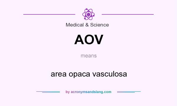 What does AOV mean? It stands for area opaca vasculosa