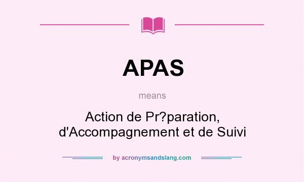 What does APAS mean? It stands for Action de Pr?paration, d`Accompagnement et de Suivi