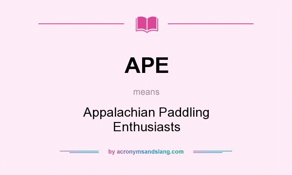 What does APE mean? It stands for Appalachian Paddling Enthusiasts
