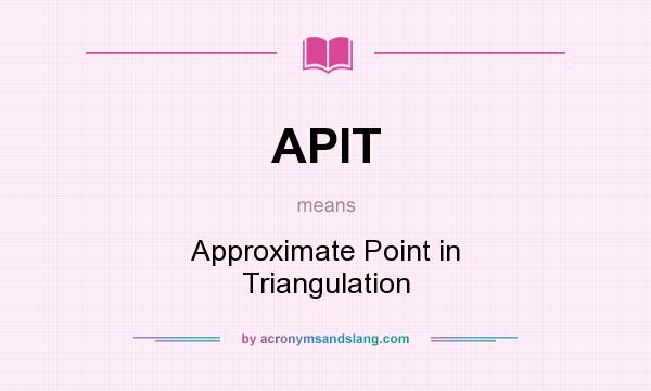 What does APIT mean? It stands for Approximate Point in Triangulation