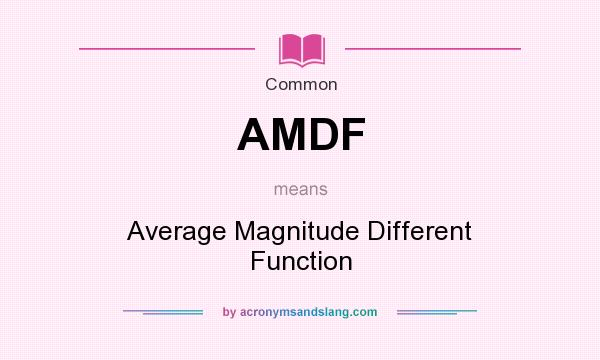 What does AMDF mean? It stands for Average Magnitude Different Function