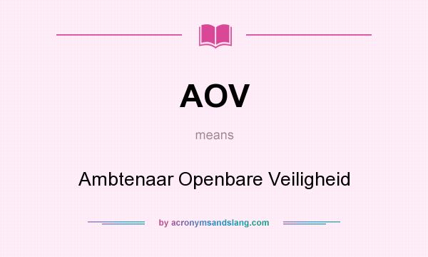 What does AOV mean? It stands for Ambtenaar Openbare Veiligheid