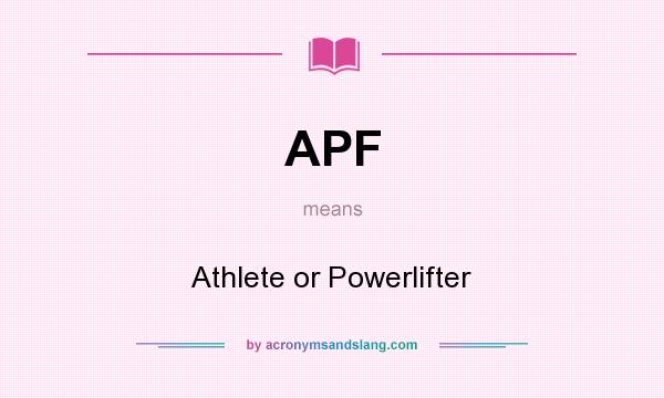What does APF mean? It stands for Athlete or Powerlifter