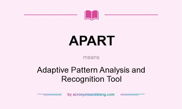 What does APART mean? It stands for Adaptive Pattern Analysis and Recognition Tool