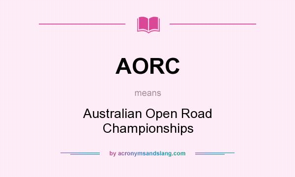 What does AORC mean? It stands for Australian Open Road Championships