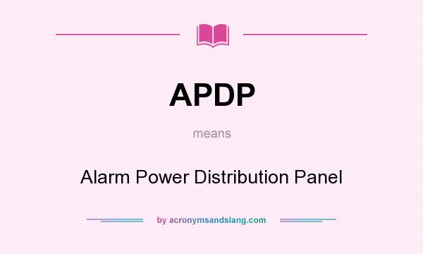 What does APDP mean? It stands for Alarm Power Distribution Panel