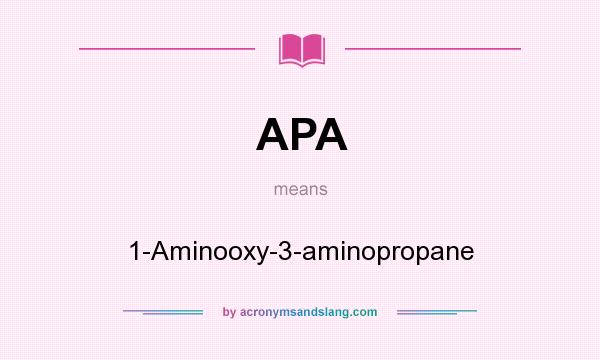 What does APA mean? It stands for 1-Aminooxy-3-aminopropane