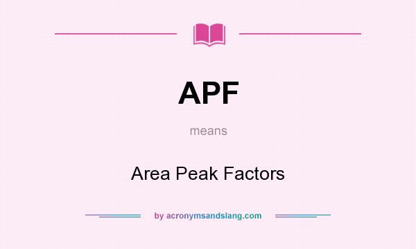 What does APF mean? It stands for Area Peak Factors