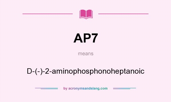 What does AP7 mean? It stands for D-(-)-2-aminophosphonoheptanoic