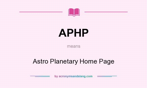 What does APHP mean? It stands for Astro Planetary Home Page