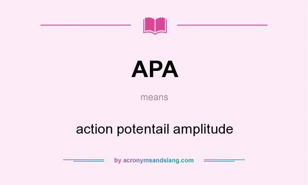 What does APA mean? It stands for action potentail amplitude