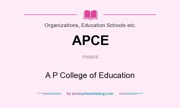 What does APCE mean? It stands for A P College of Education
