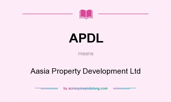 What does APDL mean? It stands for Aasia Property Development Ltd