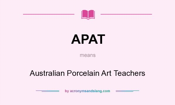 What does APAT mean? It stands for Australian Porcelain Art Teachers