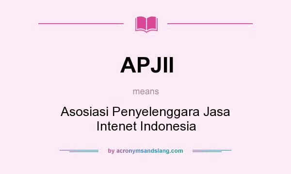 What does APJII mean? It stands for Asosiasi Penyelenggara Jasa Intenet Indonesia