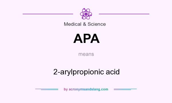 What does APA mean? It stands for 2-arylpropionic acid
