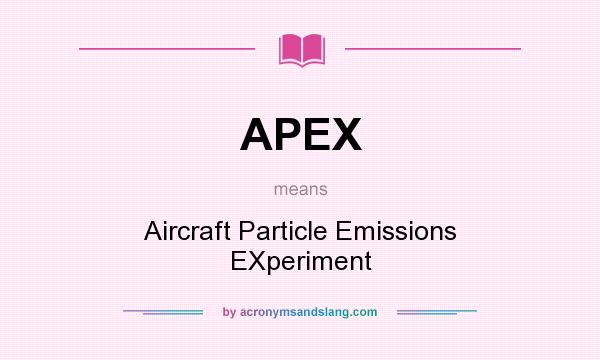 What does APEX mean? It stands for Aircraft Particle Emissions EXperiment
