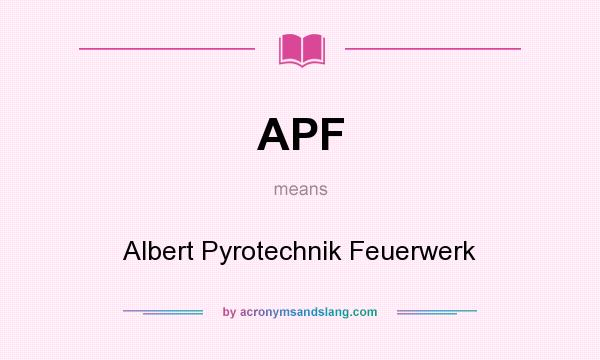 What does APF mean? It stands for Albert Pyrotechnik Feuerwerk