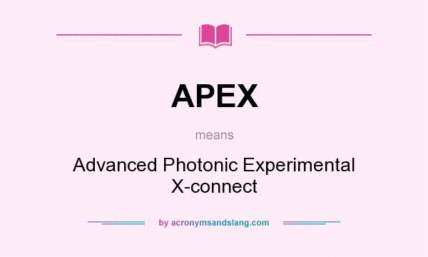 What does APEX mean? It stands for Advanced Photonic Experimental X-connect