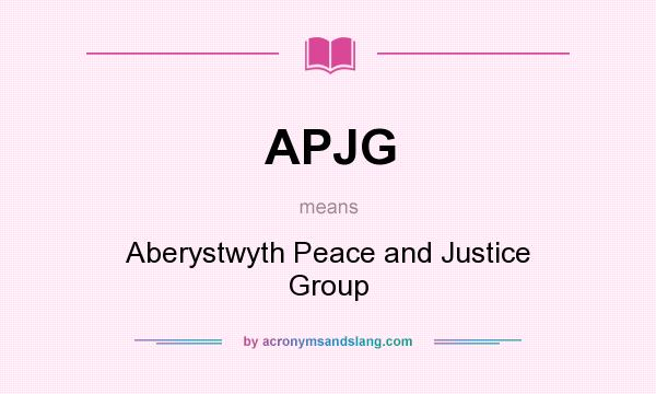 What does APJG mean? It stands for Aberystwyth Peace and Justice Group