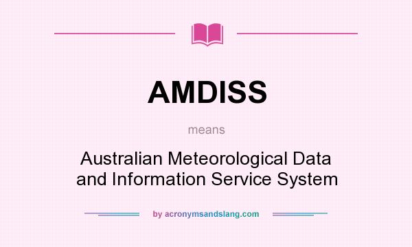 What does AMDISS mean? It stands for Australian Meteorological Data and Information Service System