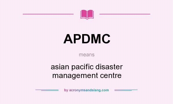 What does APDMC mean? It stands for asian pacific disaster management centre