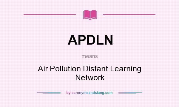 What does APDLN mean? It stands for Air Pollution Distant Learning Network