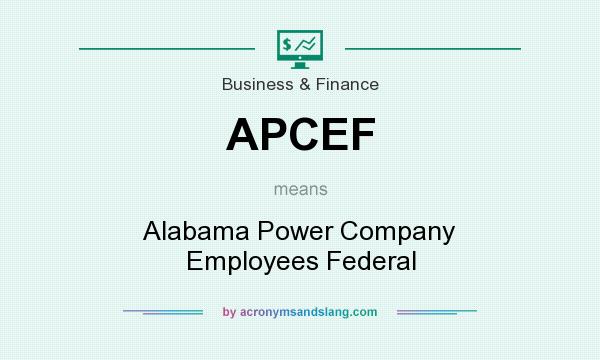 What does APCEF mean? It stands for Alabama Power Company Employees Federal