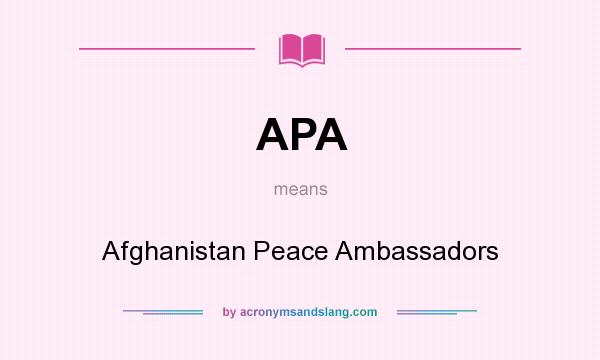 What does APA mean? It stands for Afghanistan Peace Ambassadors
