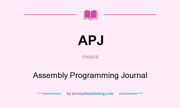 What does APJ mean? It stands for Assembly Programming Journal