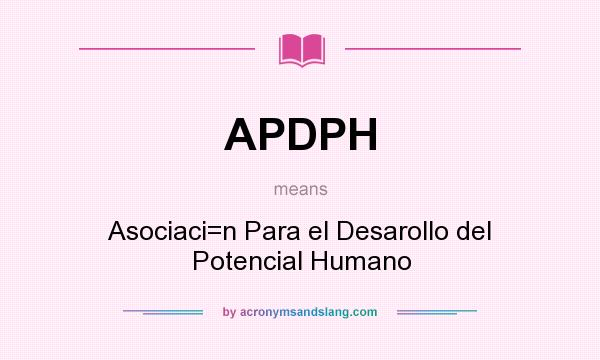 What does APDPH mean? It stands for Asociaci=n Para el Desarollo del Potencial Humano