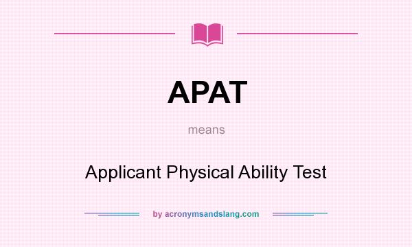 What does APAT mean? It stands for Applicant Physical Ability Test