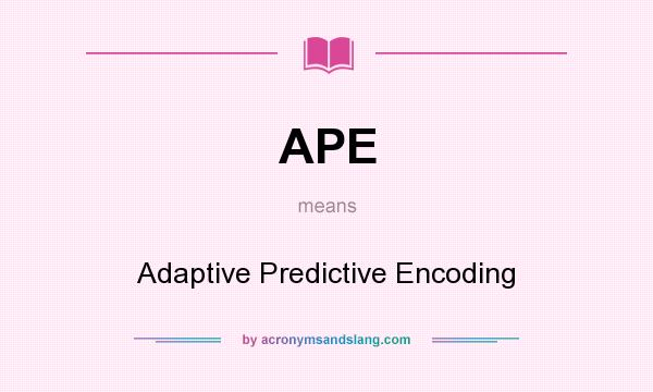 What does APE mean? It stands for Adaptive Predictive Encoding