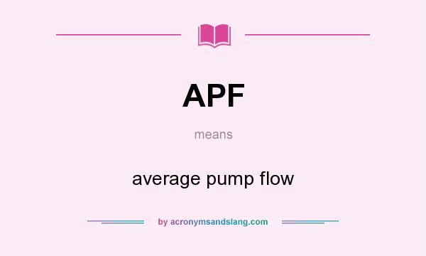 What does APF mean? It stands for average pump flow