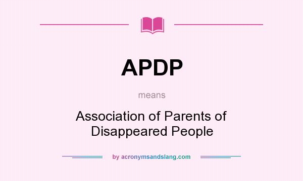 What does APDP mean? It stands for Association of Parents of Disappeared People