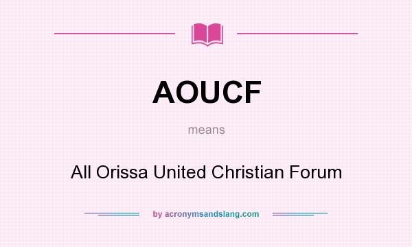 What does AOUCF mean? It stands for All Orissa United Christian Forum
