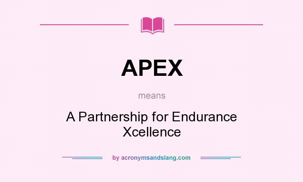 What does APEX mean? It stands for A Partnership for Endurance Xcellence