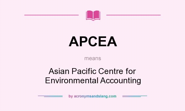 What does APCEA mean? It stands for Asian Pacific Centre for Environmental Accounting