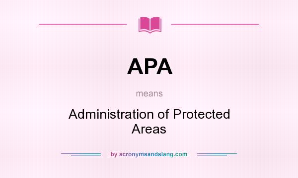 What does APA mean? It stands for Administration of Protected Areas