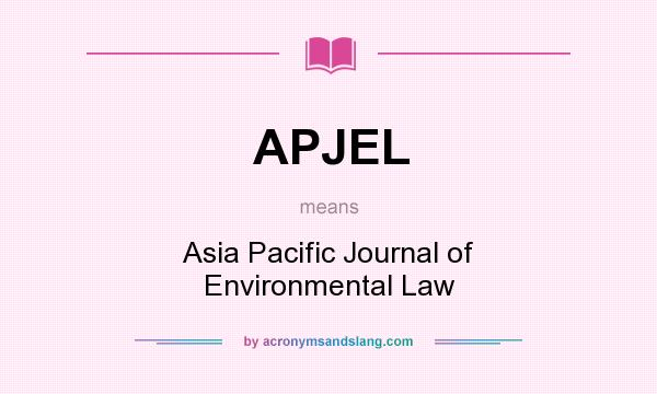 What does APJEL mean? It stands for Asia Pacific Journal of Environmental Law