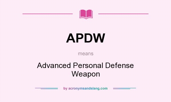 What does APDW mean? It stands for Advanced Personal Defense Weapon
