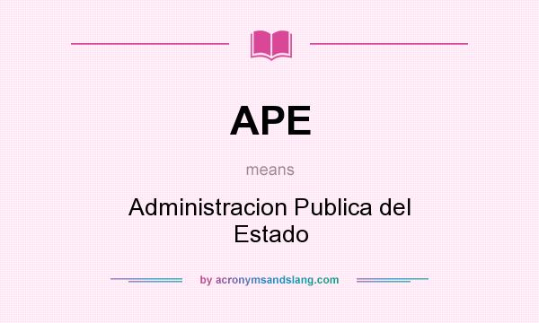 What does APE mean? It stands for Administracion Publica del Estado