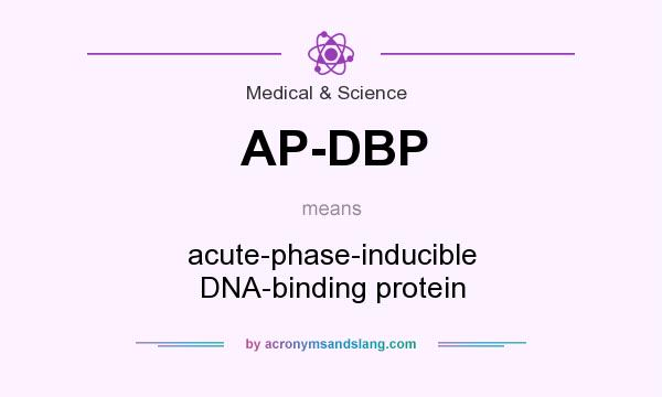 What does AP-DBP mean? It stands for acute-phase-inducible DNA-binding protein