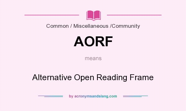 What does AORF mean? It stands for Alternative Open Reading Frame