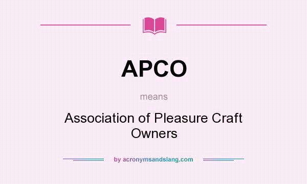 What does APCO mean? It stands for Association of Pleasure Craft Owners