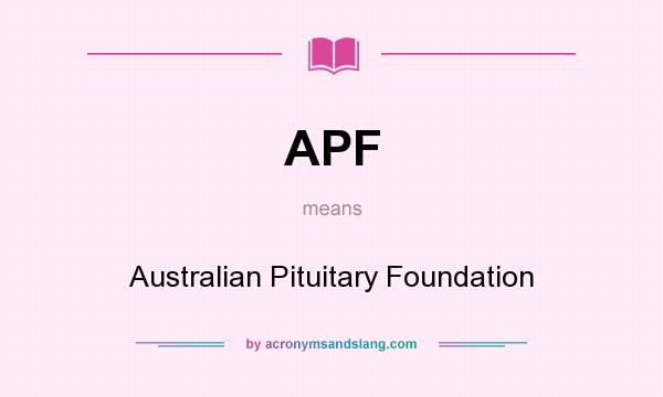 What does APF mean? It stands for Australian Pituitary Foundation