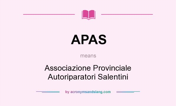 What does APAS mean? It stands for Associazione Provinciale Autoriparatori Salentini