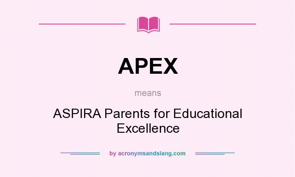 What does APEX mean? It stands for ASPIRA Parents for Educational Excellence