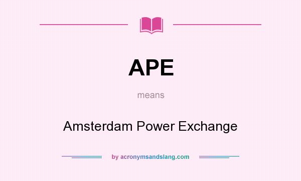 What does APE mean? It stands for Amsterdam Power Exchange