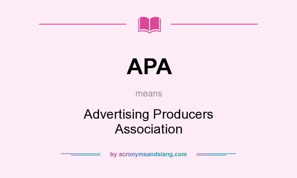 What does APA mean? It stands for Advertising Producers Association